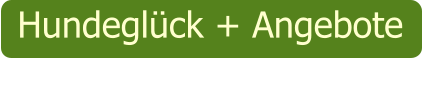 Hundeglück + Angebote
