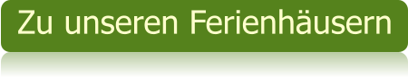 Zu unseren Ferienhäusern